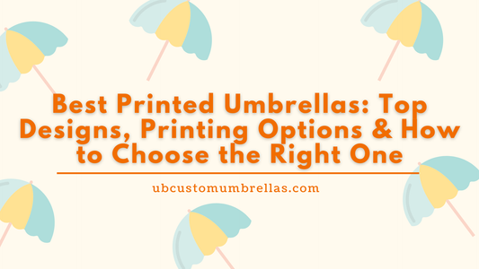 Best Printed Umbrellas: Top Designs, Printing Options & How to Choose the Right One